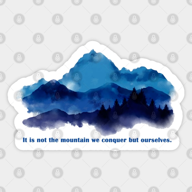 It is not the mountain we conquer but ourselves. Sticker by C.Code
